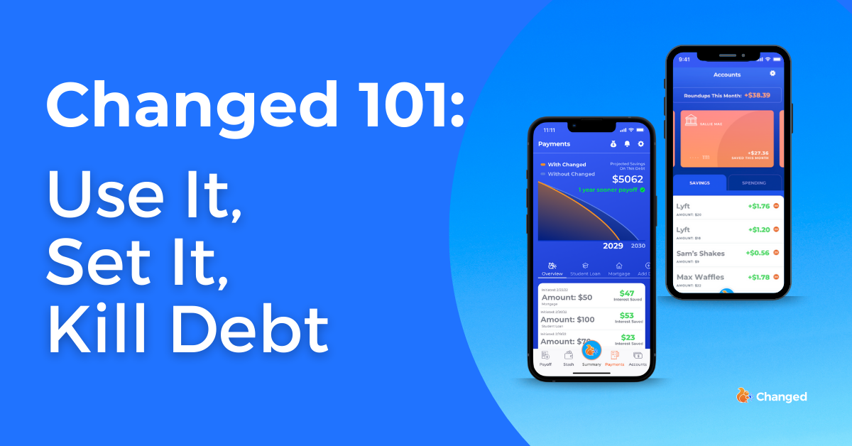 Changed 101: Use It, Set It, Kill Debt