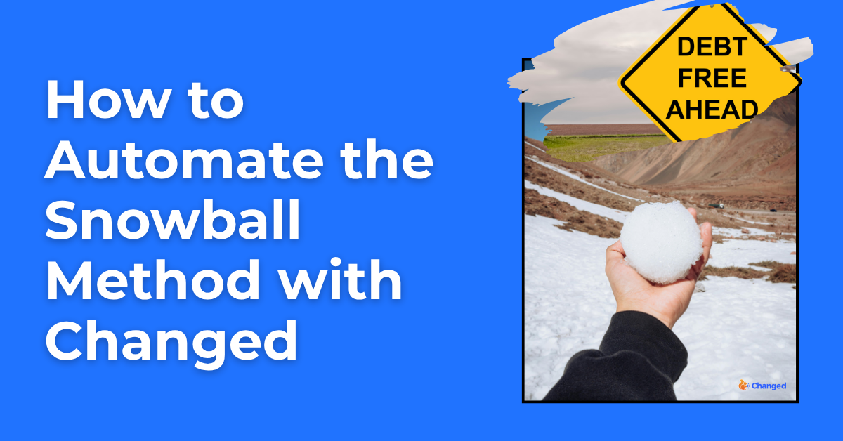 Automate the Debt Snowball Method with Changed